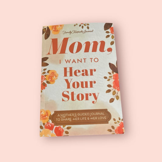 Mom I Want to Hear Your Story - PAPERBACK